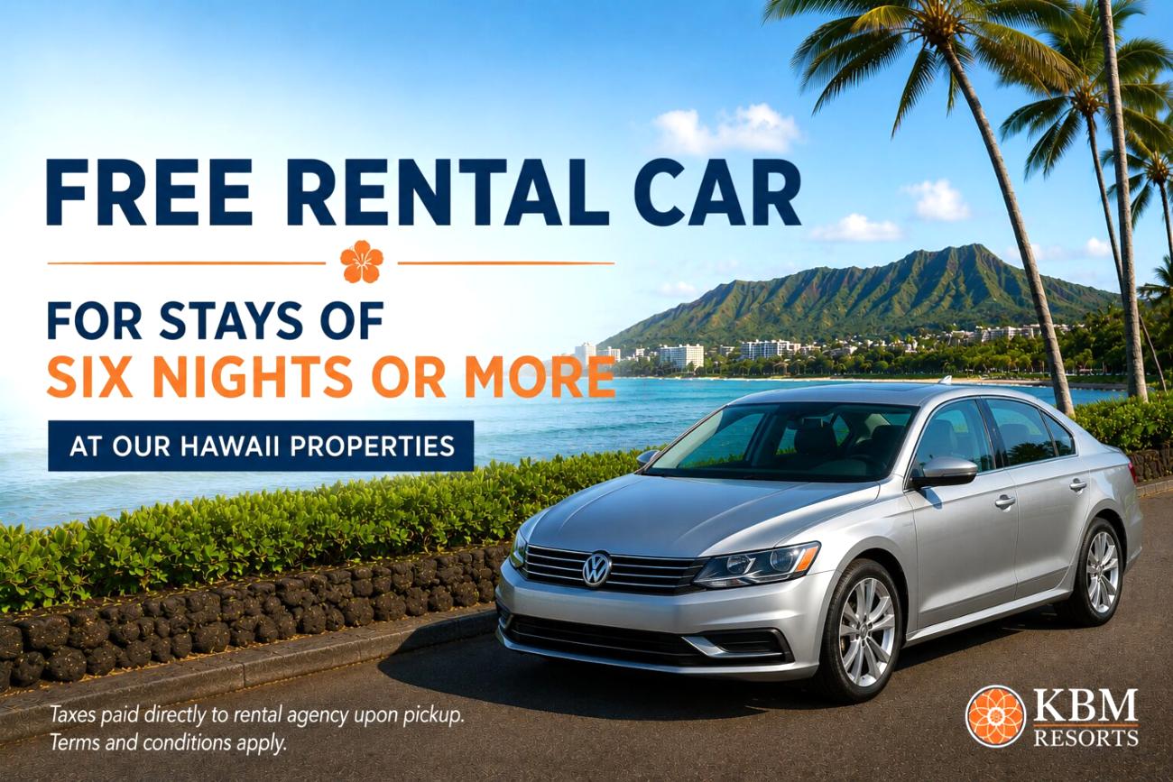 Book 6 nights or more and receive a free rental car from KBM Resorts!